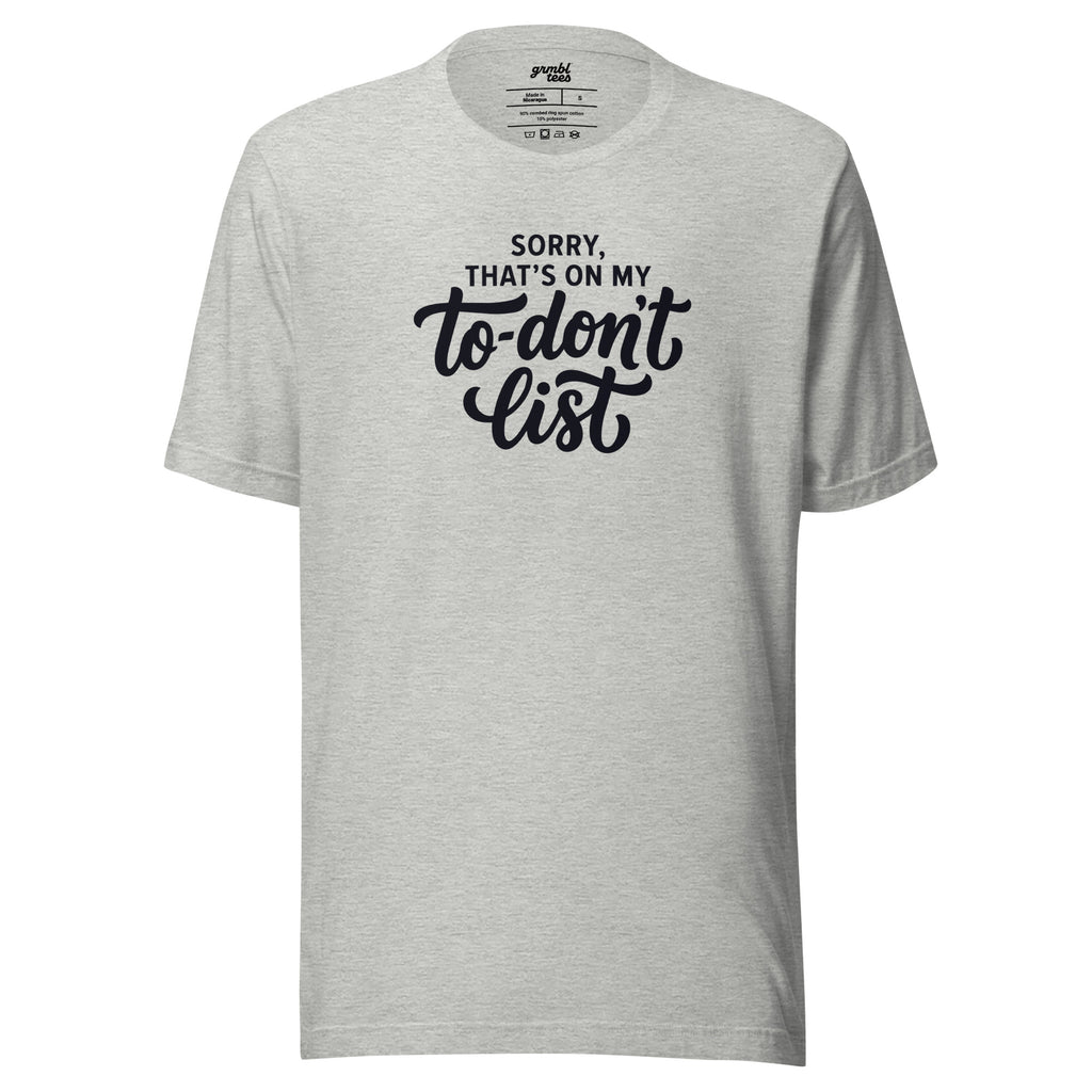 Sorry, That's on My To-Don't List – Men's / Unisex T-Shirt - gray - grmbl tees