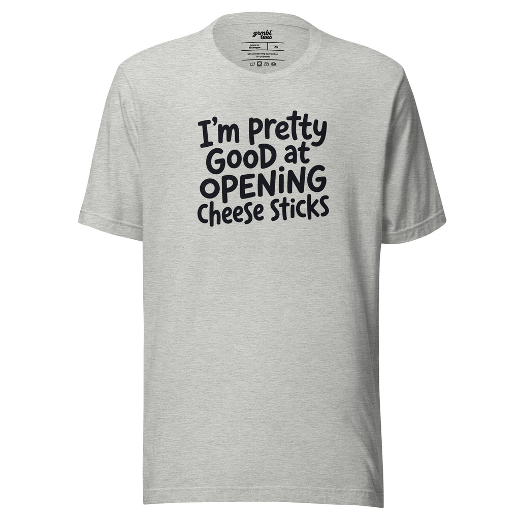 Pretty Good At Opening Cheese Sticks – Sarcastic T-shirt – gray – grmbl tees