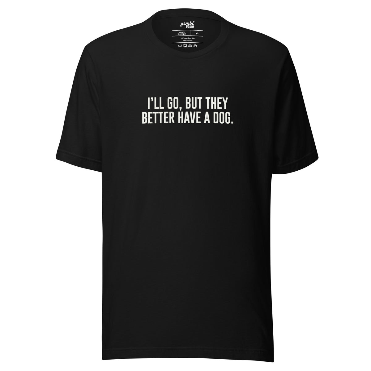 I'll Go But They Better Have a Dog – Funny Introvert Shirt – black – grmbl tees