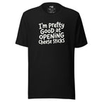 Pretty Good At Opening Cheese Sticks – Sarcastic T-shirt – black – grmbl tees

