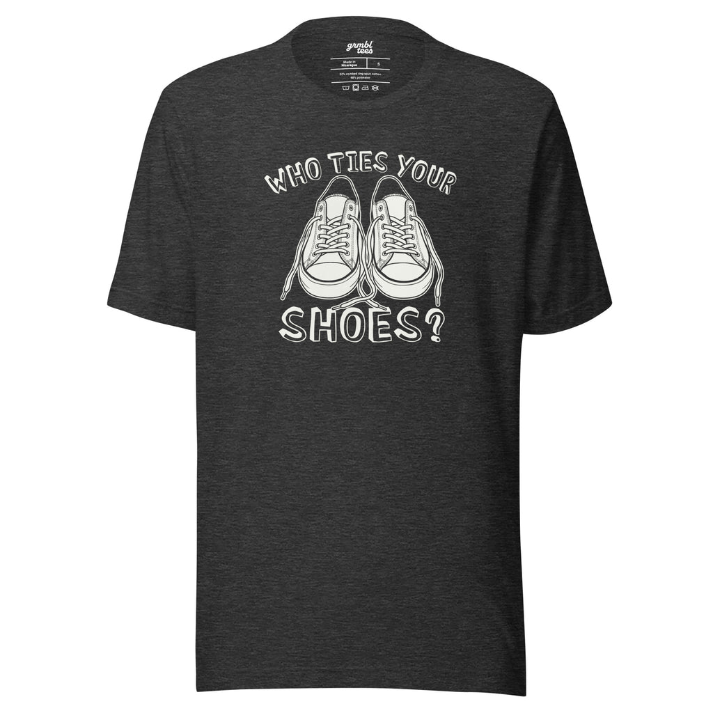 Who Ties Your Shoes? – T-Shirt – Dark Gray