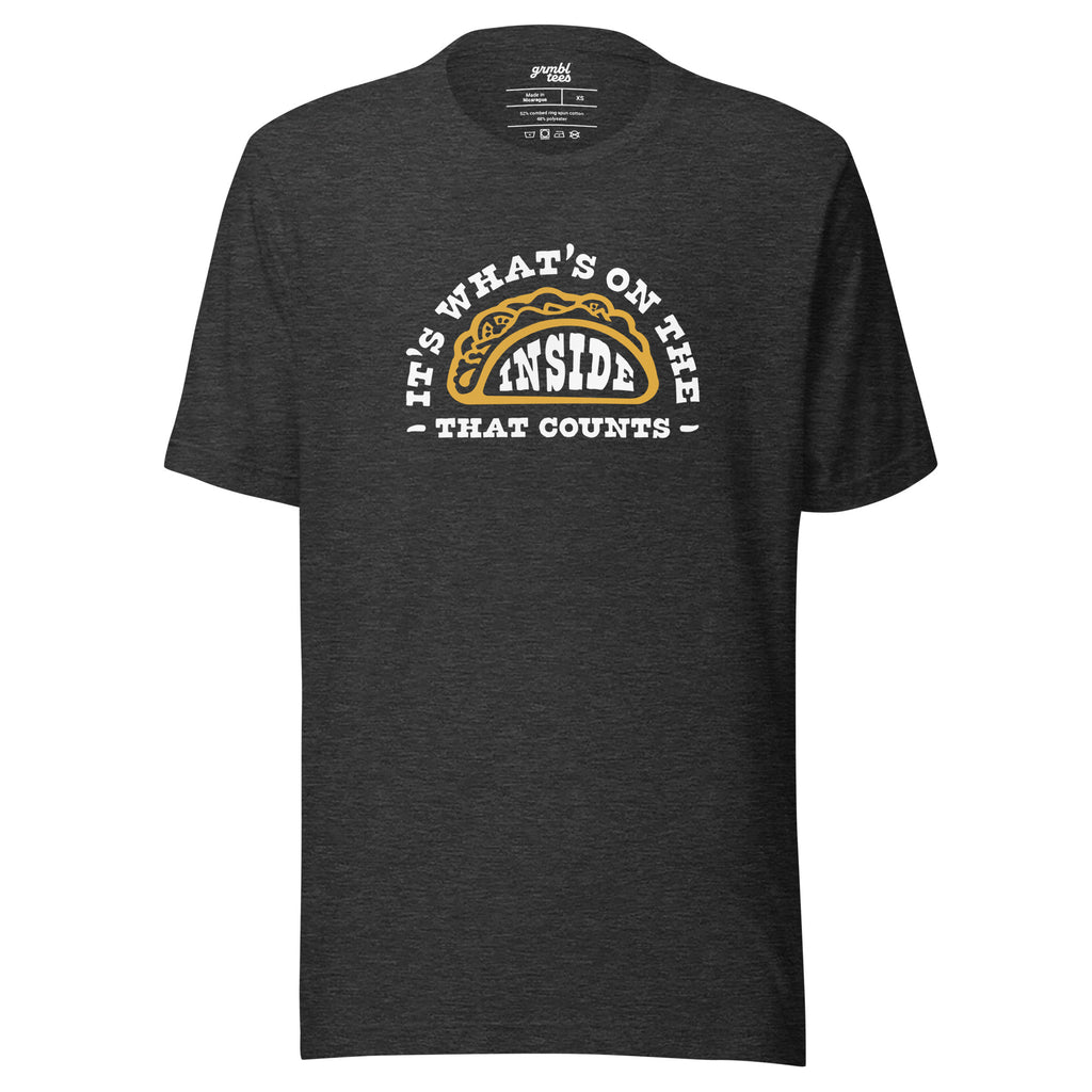 It's What's on the Inside that Counts – Funny Taco Lovers T-Shirt – dark gray – grmbl tees