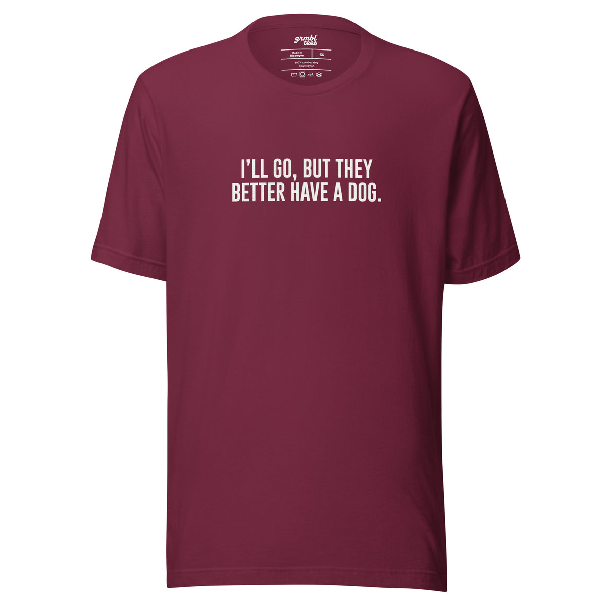 I'll Go But They Better Have a Dog – Funny Introvert Shirt – maroon – grmbl tees
