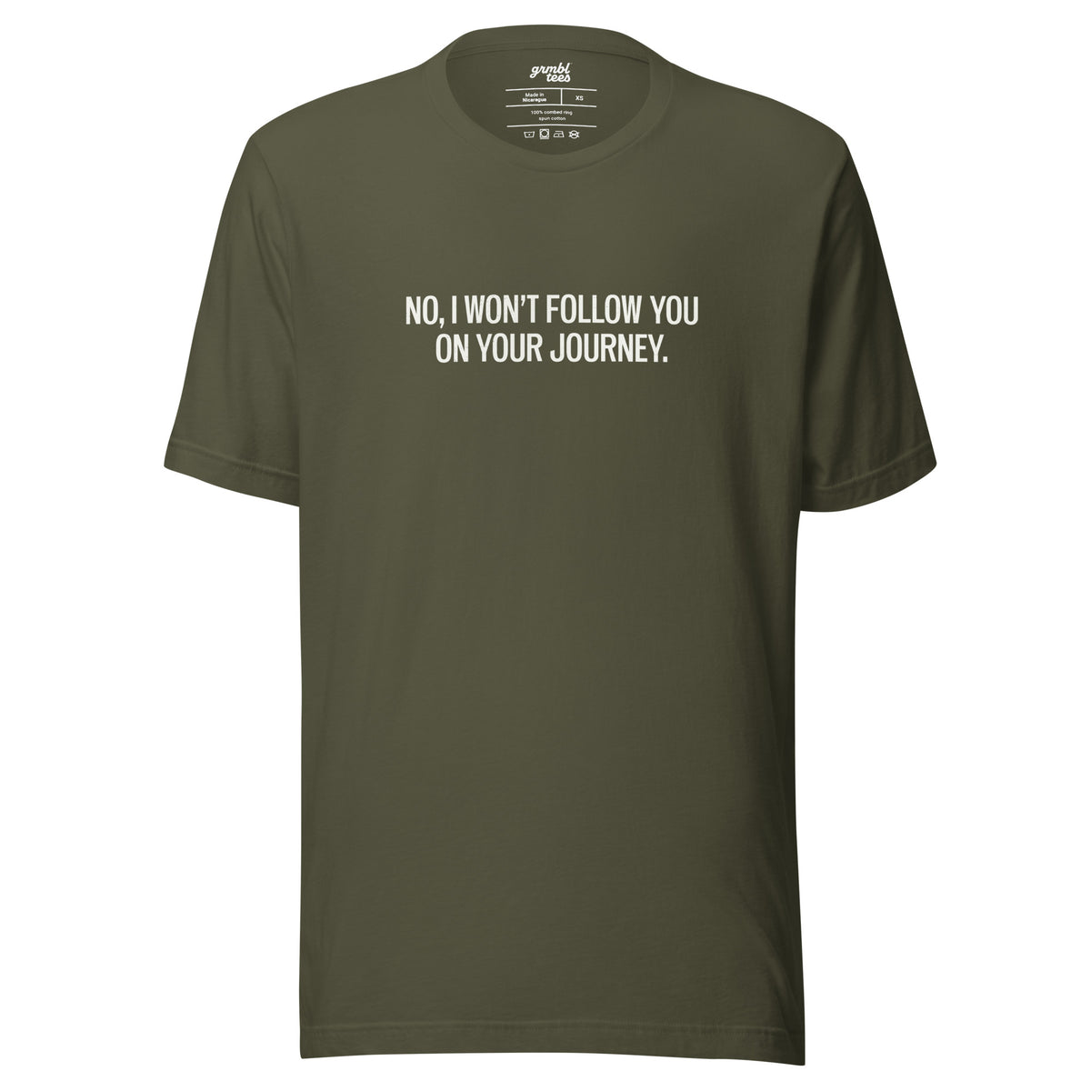 No, I Won't Follow You on Your Journey – Men's / Unisex T-Shirt – green - grmbl tees