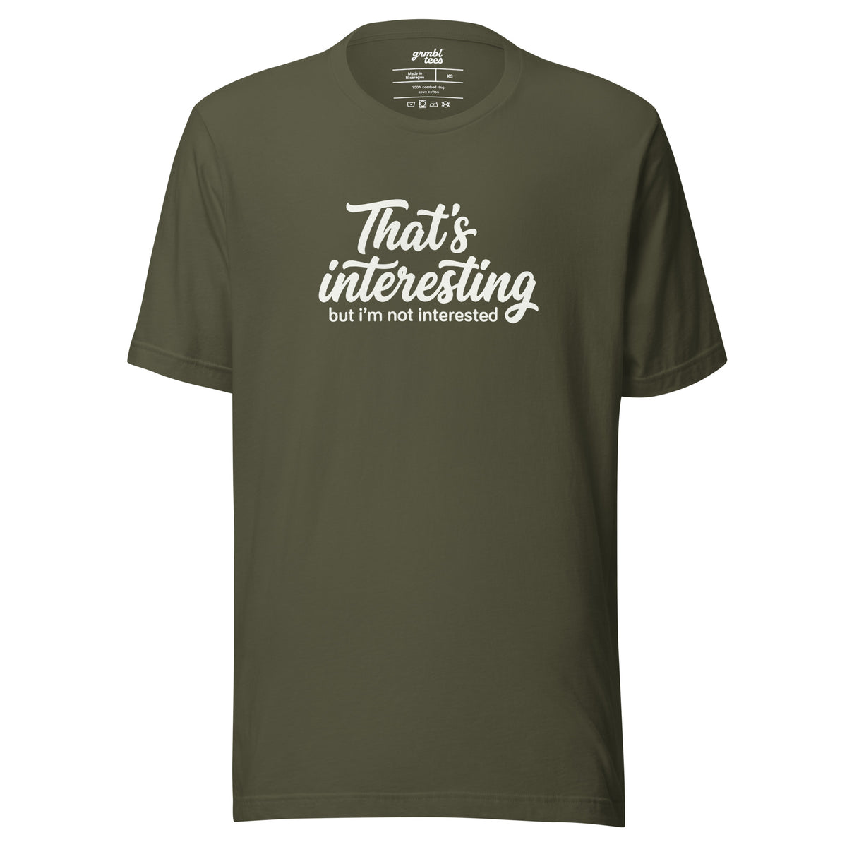 That's Interesting, But I'm not Interested – Men's / Unisex T-Shirt – green – grmbl tees