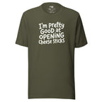 Pretty Good At Opening Cheese Sticks – Sarcastic T-shirt – green – grmbl tees