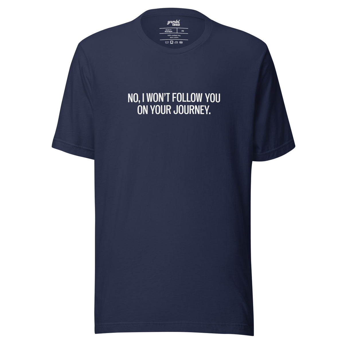 No, I Won't Follow You on Your Journey – Men's / Unisex T-Shirt – navy - grmbl tees