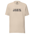 I'll Go But They Better Have a Dog – Funny Introvert Shirt – cream – grmbl tees