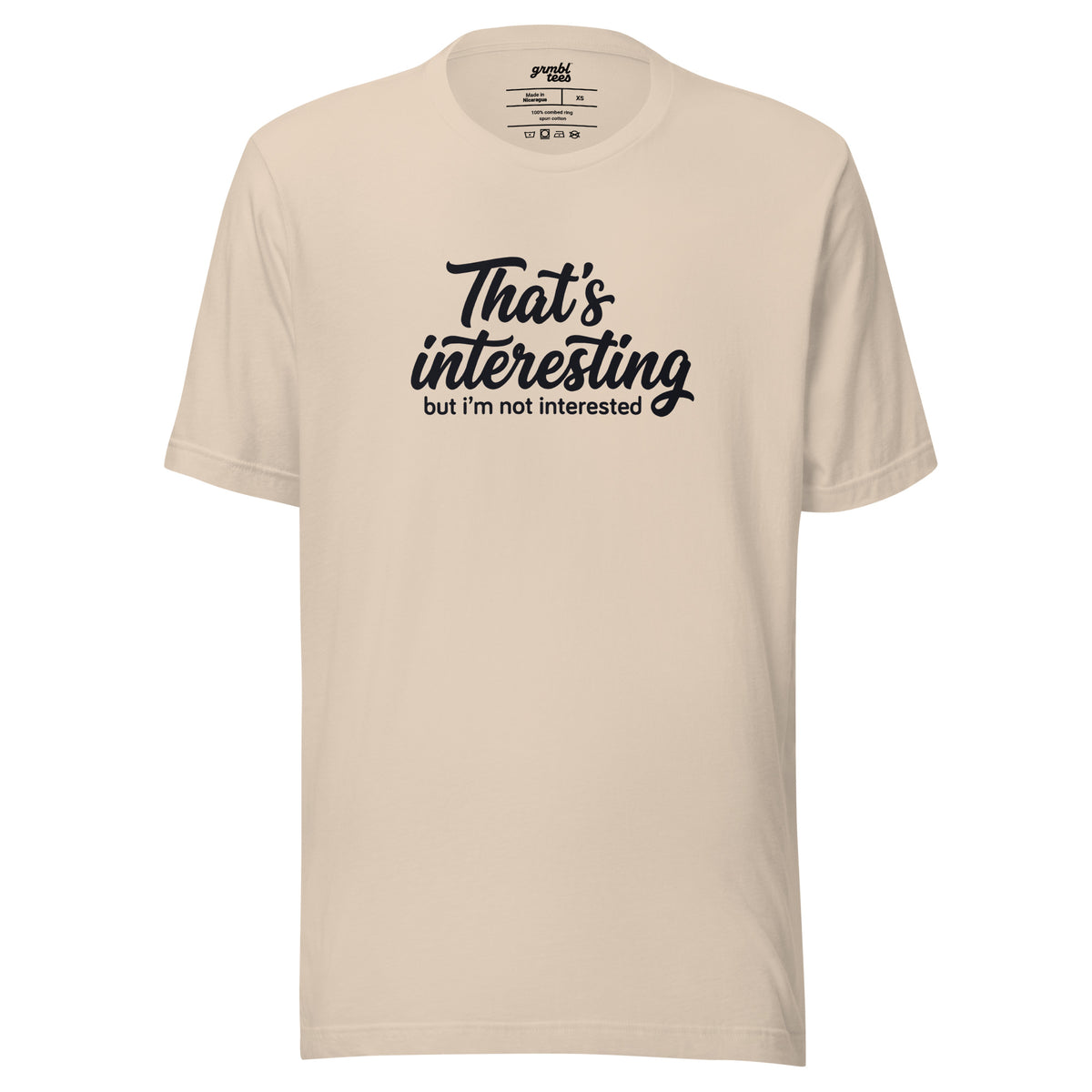 That's Interesting, But I'm not Interested – Men's / Unisex T-Shirt – cream – grmbl tees