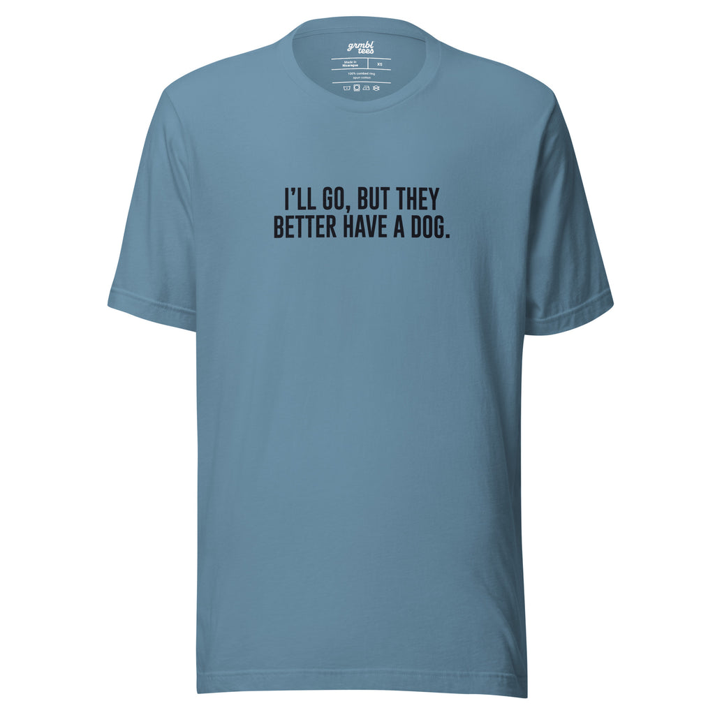 I'll Go But They Better Have a Dog – Funny Introvert Shirt – blue – grmbl tees