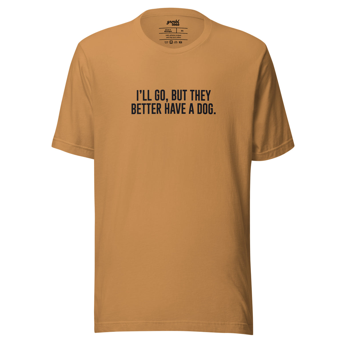 I'll Go But They Better Have a Dog – Funny Introvert Shirt – toast – grmbl tees