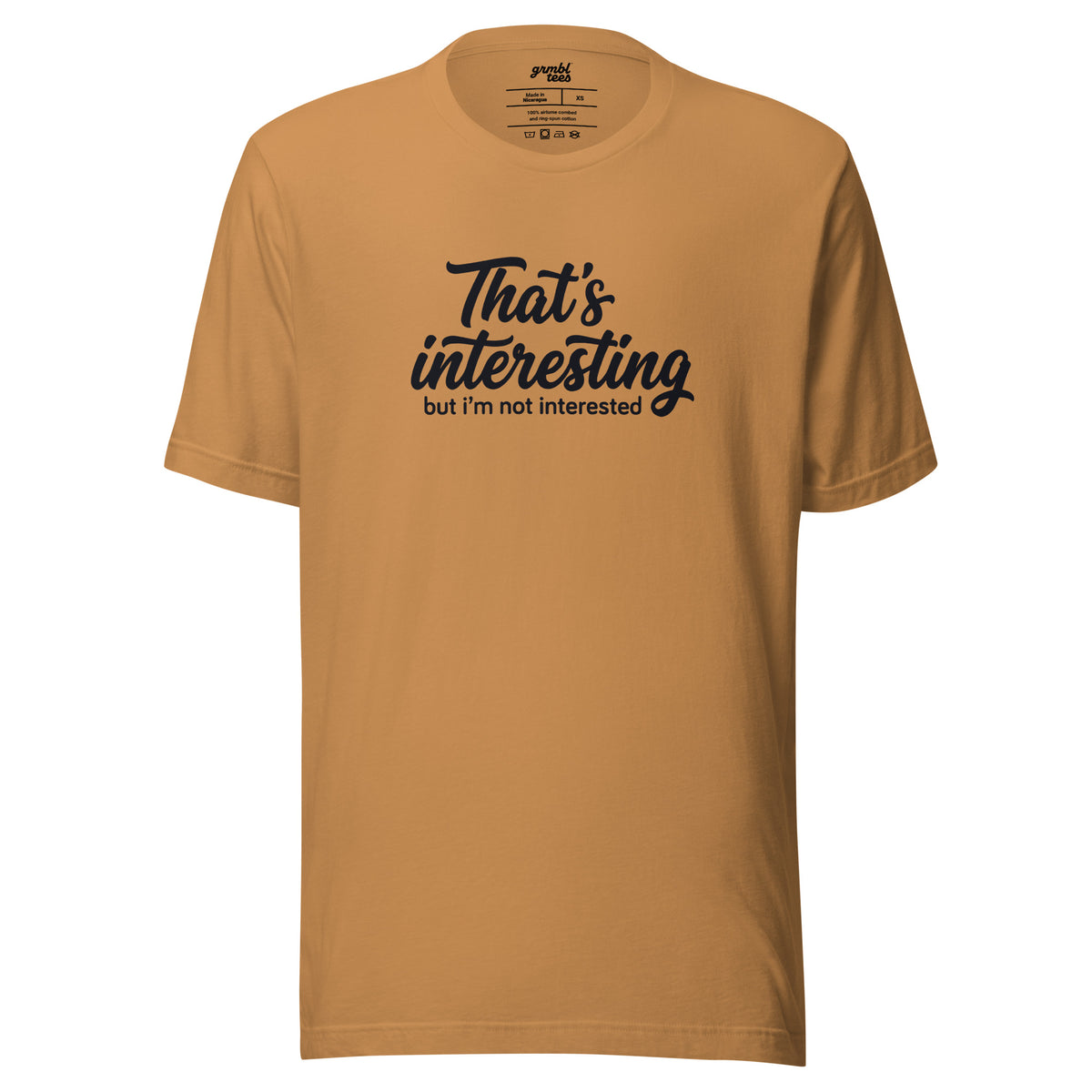 That's Interesting, But I'm not Interested – Men's / Unisex T-Shirt – toast – grmbl tees