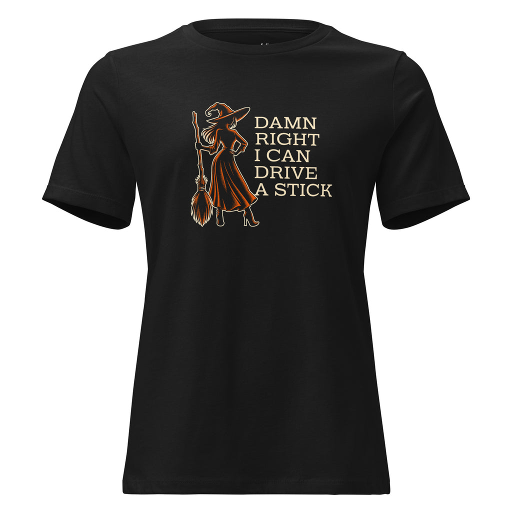 Damn Right I can Drive a Stick – Women's Halloween Witch with Broom T-Shirt – Black